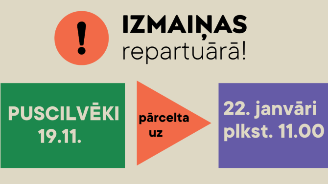 Pārcelta 19. novembra izrāde PUSCILVĒKI!